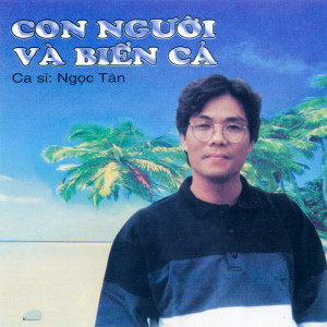 Ngọc Tân的專輯Con Người Và Biển Cả