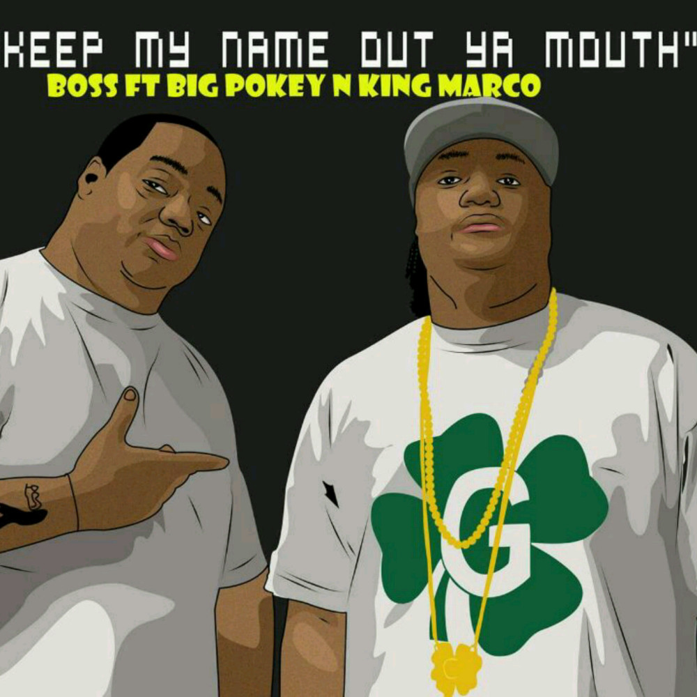 Keep My Name out Ya Mouth (feat. Big Pokey & King Marco) (Explicit)