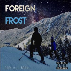 Dash Flash的專輯Foreign Frost (feat. Lil Brain) (Explicit)