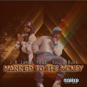 J.R James的專輯Married to the Money (feat. Young Buck) (Explicit)