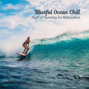 Peace and Ocean Waves的专辑Blissful Ocean Chill: Surf of Serenity for Relaxation