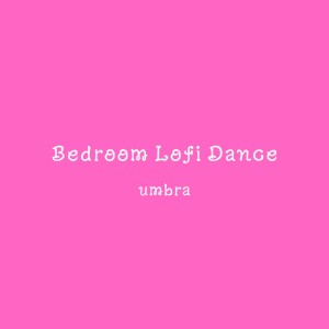 Album Bedroom Lofi Dance from Umbra