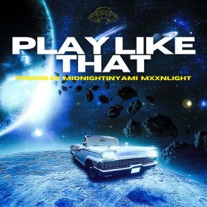 收聽Terror 2x的Play Like That (feat. MidnightInYami & Mxxnlight) (Explicit)歌詞歌曲
