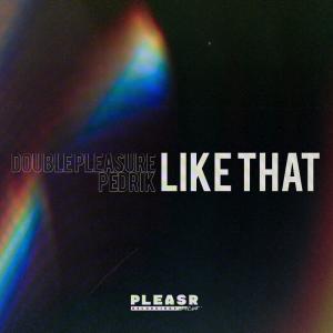 收聽Double Pleasure的Like That歌詞歌曲