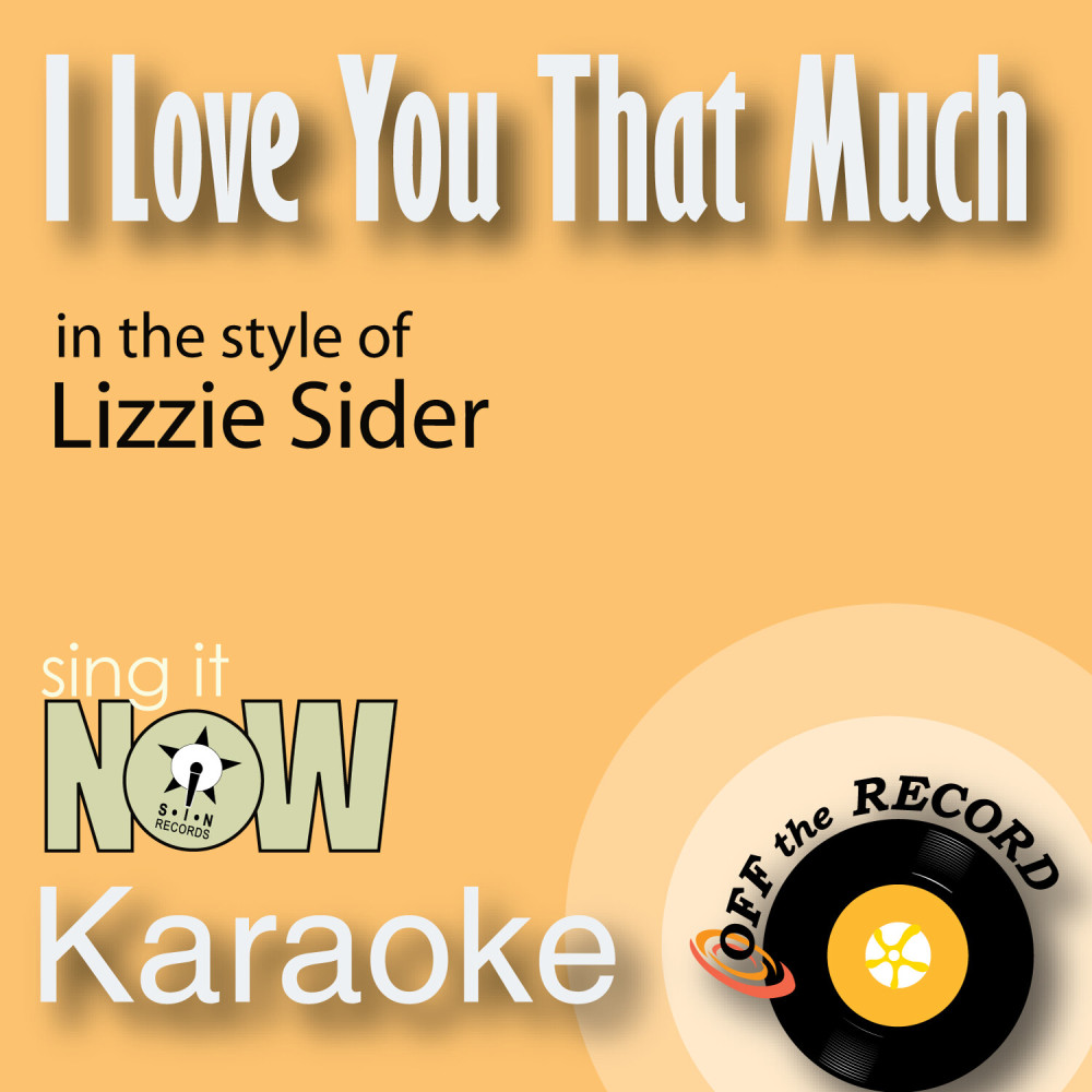 I Love You That Much (In the Style of Lizzie Sider) [Karaoke Version] (Karaoke Version)
