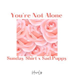 You're Not Alone dari Sad Puppy