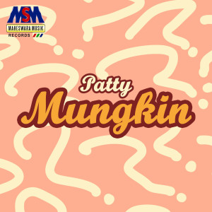 Listen to Mungkin song with lyrics from Patty