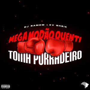 收聽DJ RAMOM的MEGA MODÃO QUENTI x TOMA PORRADEIRO (Explicit)歌詞歌曲