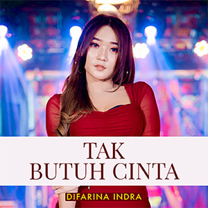 收聽Defarina Indra的Tak Butuh Cinta歌詞歌曲