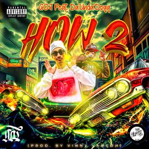 GOJ的專輯How 2 (feat. Da'Unda'Dogg) [Explicit]