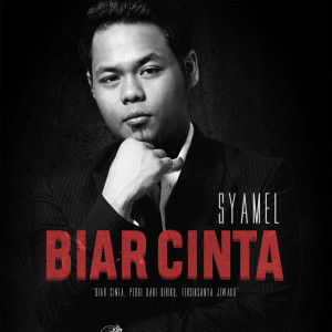 ดาวน์โหลดและฟังเพลง Biar Cinta พร้อมเนื้อเพลงจาก Syamel