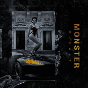Listen to "Monster" (Explicit) song with lyrics from Bleona