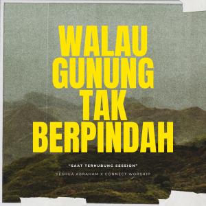 Connect Worship的專輯Walau Gunung Tak Berpindah