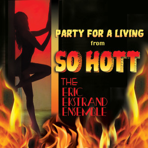 Listen to Party For a Living song with lyrics from The Eric Ekstrand Ensemble