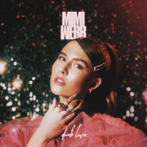 收聽Mimi Webb的Dumb Love歌詞歌曲