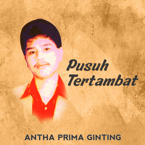 Listen to Pusuh Tertambat (Explicit) song with lyrics from Anta Pryma Ginting