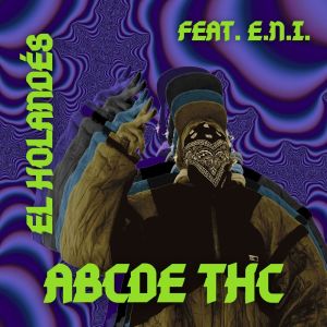 Listen to Abcde Thc (Explicit) song with lyrics from El Holandés