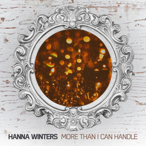 收聽Hanna Winters的More Than I Can Handle歌詞歌曲