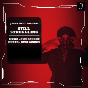收聽Guri Sandhu的Still Struggling歌詞歌曲