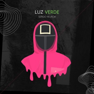 Listen to Luz Verde (El Juego del Calamar) song with lyrics from Sergio Murcia