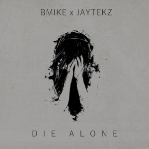 Listen to Die Alone (Explicit) song with lyrics from Bmike