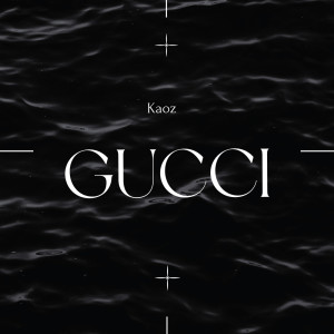 ดาวน์โหลดและฟังเพลง Gucci พร้อมเนื้อเพลงจาก Kaoz