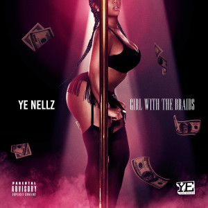 YE Nellz的專輯Girl With the Braids (Explicit)