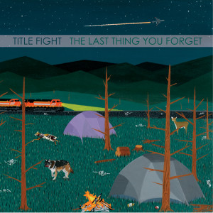 อัลบัม The Last Thing You Forget ศิลปิน Title Fight