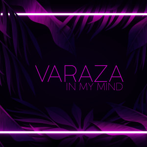 Listen to In My Mind song with lyrics from VARAZA