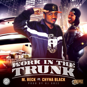 Listen to Work in the Trunk (feat. Chyna Black) (Explicit) song with lyrics from M.Reck