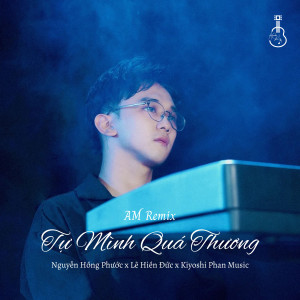 收聽Nguyễn Hồng Phước的Tự Mình Quá Thương (AM Remix)歌詞歌曲