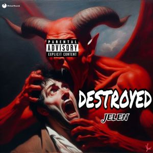 收聽Jelen的Destroyed (Explicit)歌詞歌曲