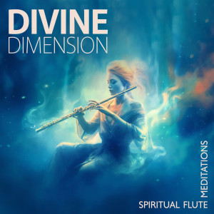อัลบัม Divine Dimension (Spiritual Flute Meditations) ศิลปิน Flute Music Group