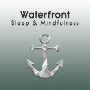 收聽Sleepy Times的Sleep by the Waterfront, Pt. 55歌詞歌曲