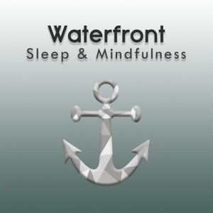 收聽Sleepy Times的Sleep by the Waterfront, Pt. 40歌詞歌曲