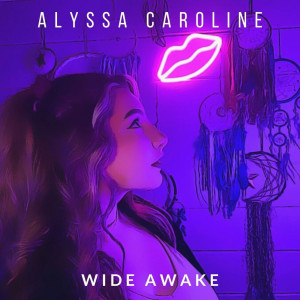 Listen to Wide Awake song with lyrics from Alyssa Caroline