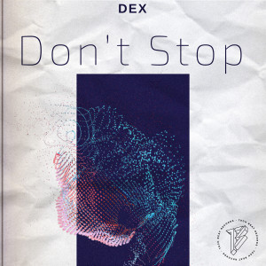 Listen to Don't Stop song with lyrics from Dex