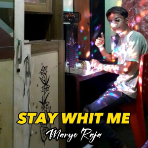 Listen to STAY WHIT ME song with lyrics from MARYO RAJA