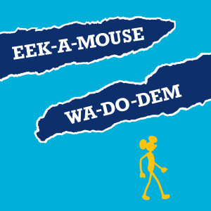 收聽Eek A Mouse的Wa-Do-Dem歌詞歌曲