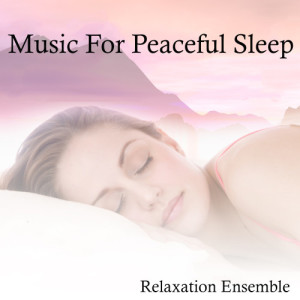 收聽Relaxation Ensemble的Music for Peaceful Sleep歌詞歌曲