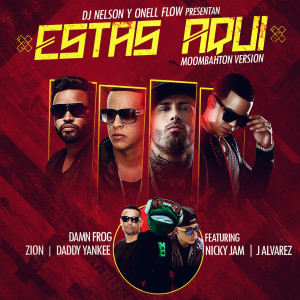 DamnFrog的專輯Estas Aqui (Moombahton Version) [feat. Daddy Yankee, Nicky Jam, Zion & J Alvarez]