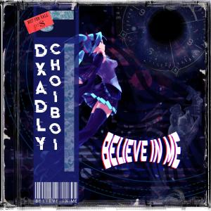 Listen to Believe In Me song with lyrics from dxadly