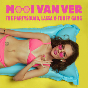 收聽The Partysquad的Mooi Van Ver (Explicit)歌詞歌曲