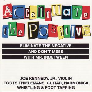Joe Kennedy Jr.的專輯Accentuate the Positive