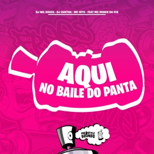 Album Aqui No Baile Do Panta (Explicit) from Dj Wil Souza