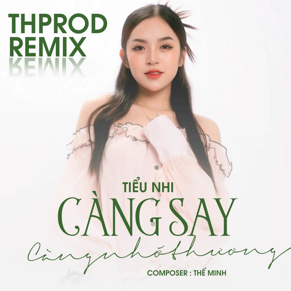 Càng Say Càng Nhớ Thương (ThProd Remix)