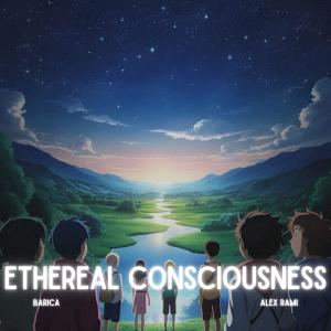 Listen to ethereal consciousness (feat. Alex Rami) song with lyrics from Barica