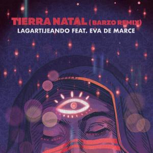 Tierra Natal (Barzo Remix) dari Lagartijeando
