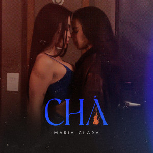 收聽Maria Clara的Chá歌詞歌曲