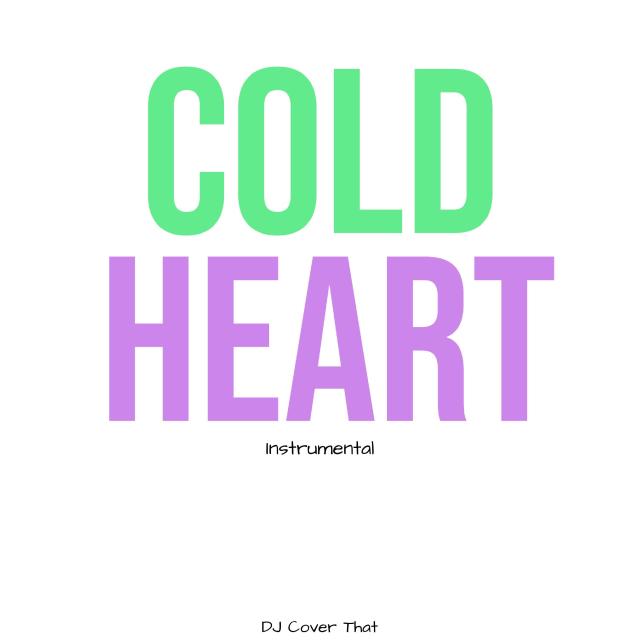 Listen to Cold Heart (Instrumental) song with lyrics from DJ Cover That